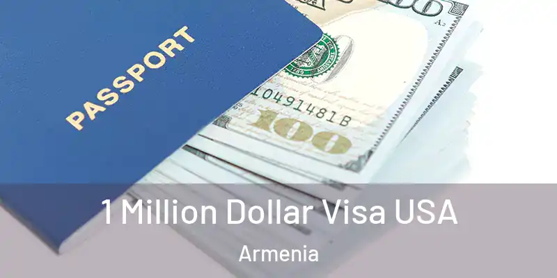  1 Million Dollar Visa USA Armenia