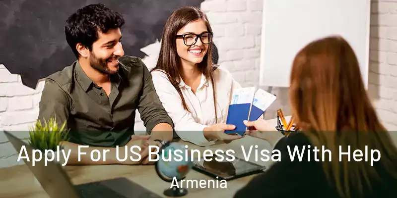 Apply For US Business Visa With Help Armenia