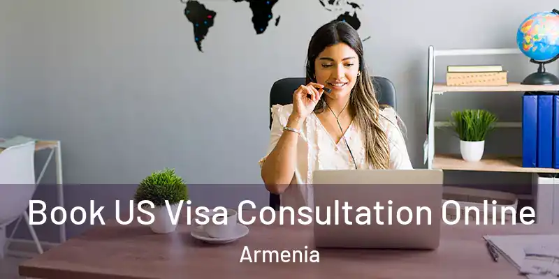  Book US Visa Consultation Online Armenia