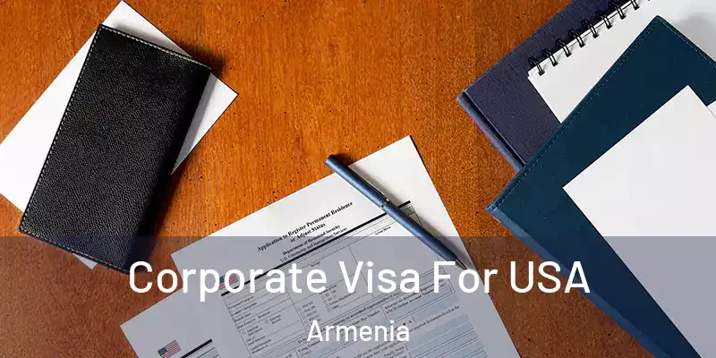  Corporate Visa For USA Armenia