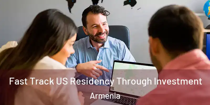  Fast Track US Residency Through Investment Armenia