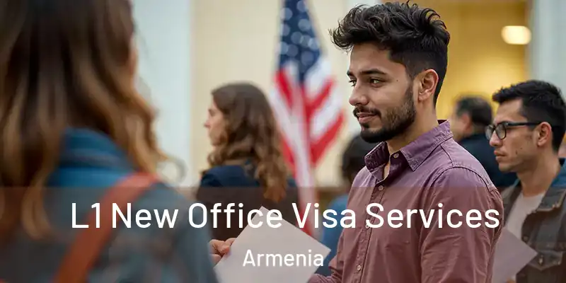  L1 New Office Visa Services Armenia