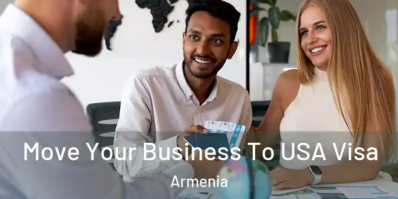  Move Your Business To USA Visa Armenia