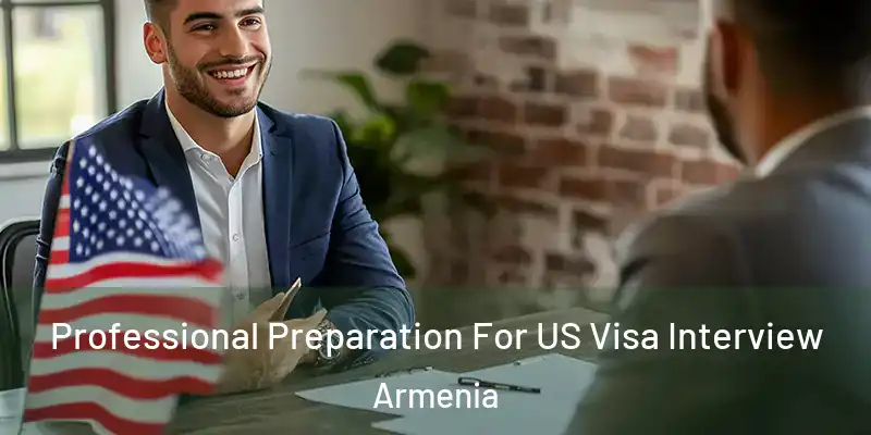  Professional Preparation For US Visa Interview Armenia
