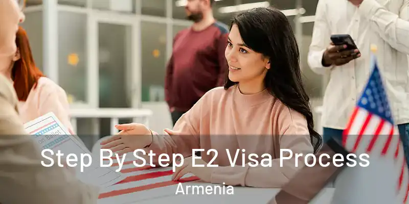  Step By Step E2 Visa Process Armenia