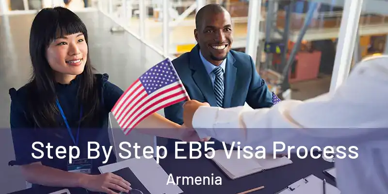  Step By Step EB5 Visa Process Armenia