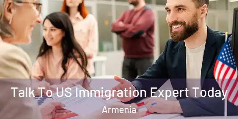  Talk To US Immigration Expert Today Armenia