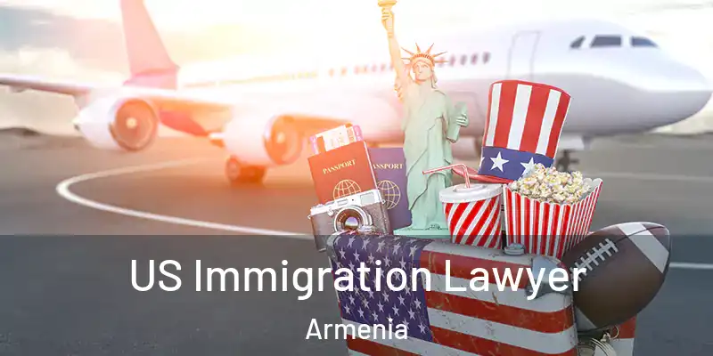  US Immigration Lawyer Armenia
