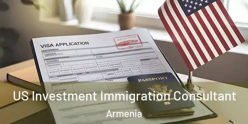  US Investment Immigration Consultant Armenia